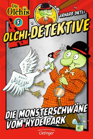 [Olchi Detektive 05] • Die Monsterschwäne vom Hyde Park